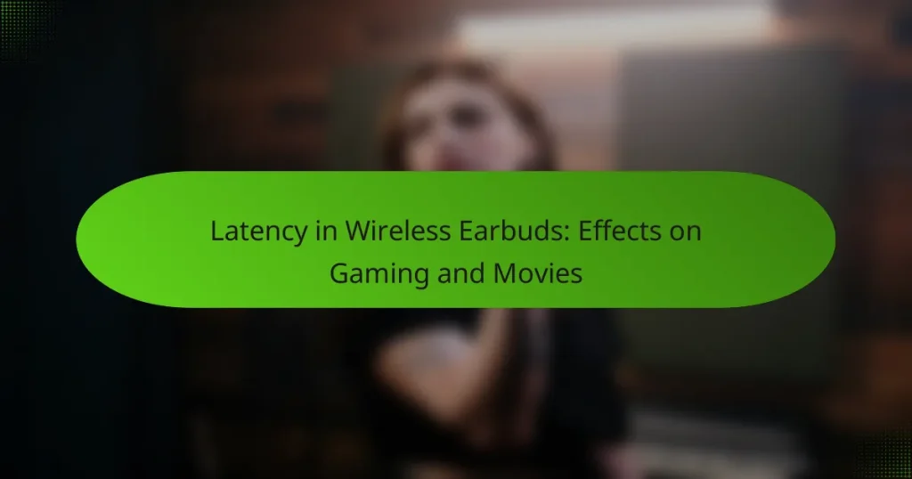 Latency in Wireless Earbuds: Effects on Gaming and Movies