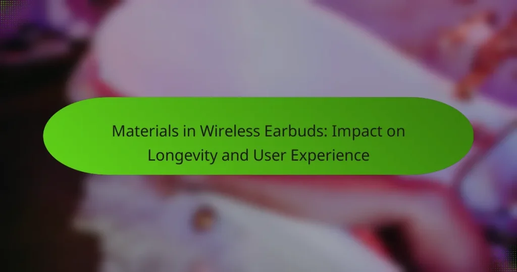 Materials in Wireless Earbuds: Impact on Longevity and User Experience