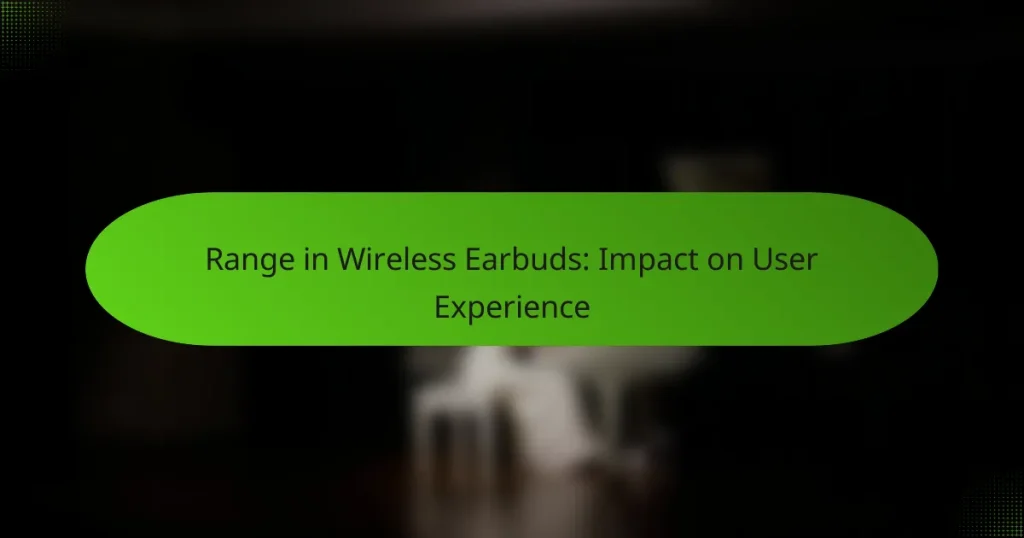 Range in Wireless Earbuds: Impact on User Experience