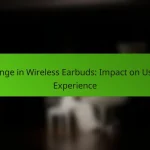 Range in Wireless Earbuds: Impact on User Experience