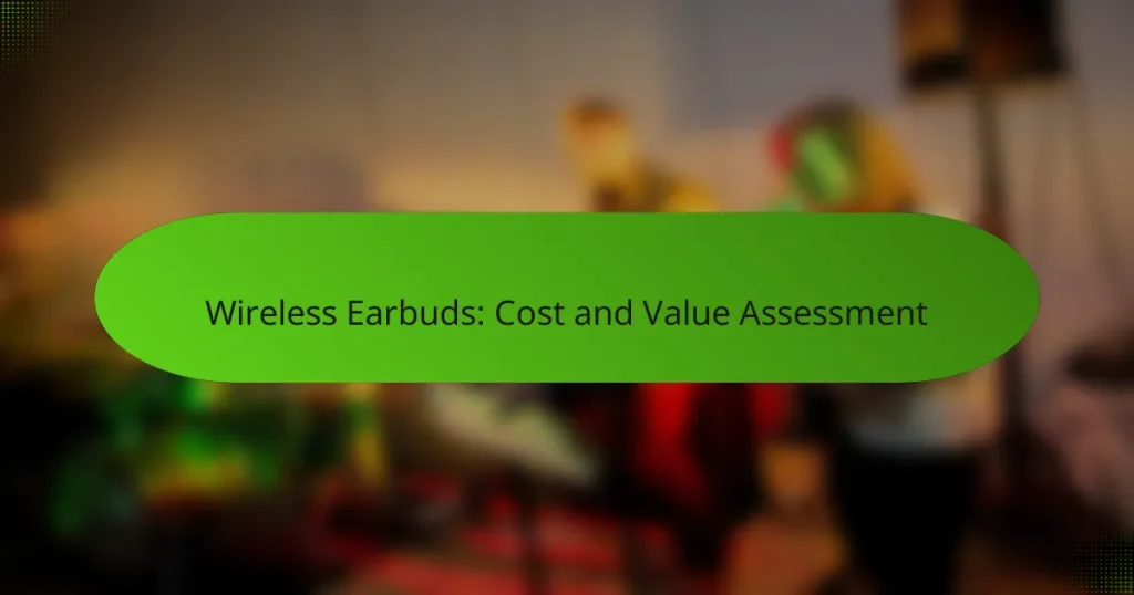 Wireless Earbuds: Cost and Value Assessment