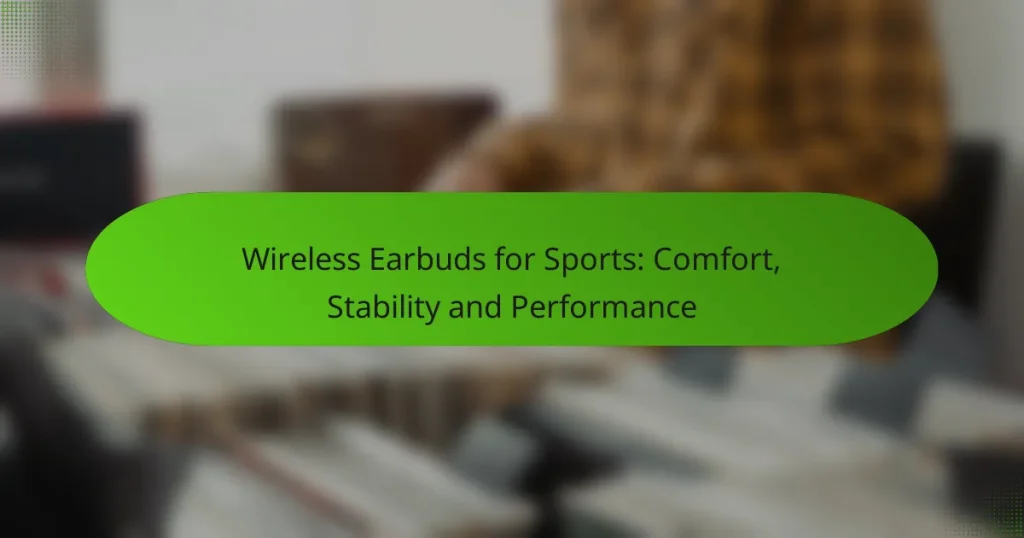 Wireless Earbuds for Sports: Comfort, Stability and Performance