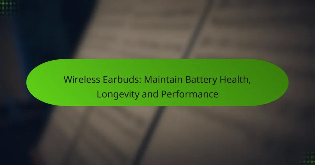 Wireless Earbuds: Maintain Battery Health, Longevity and Performance