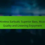 Wireless Earbuds: Superior Bass, Music Quality and Listening Enjoyment