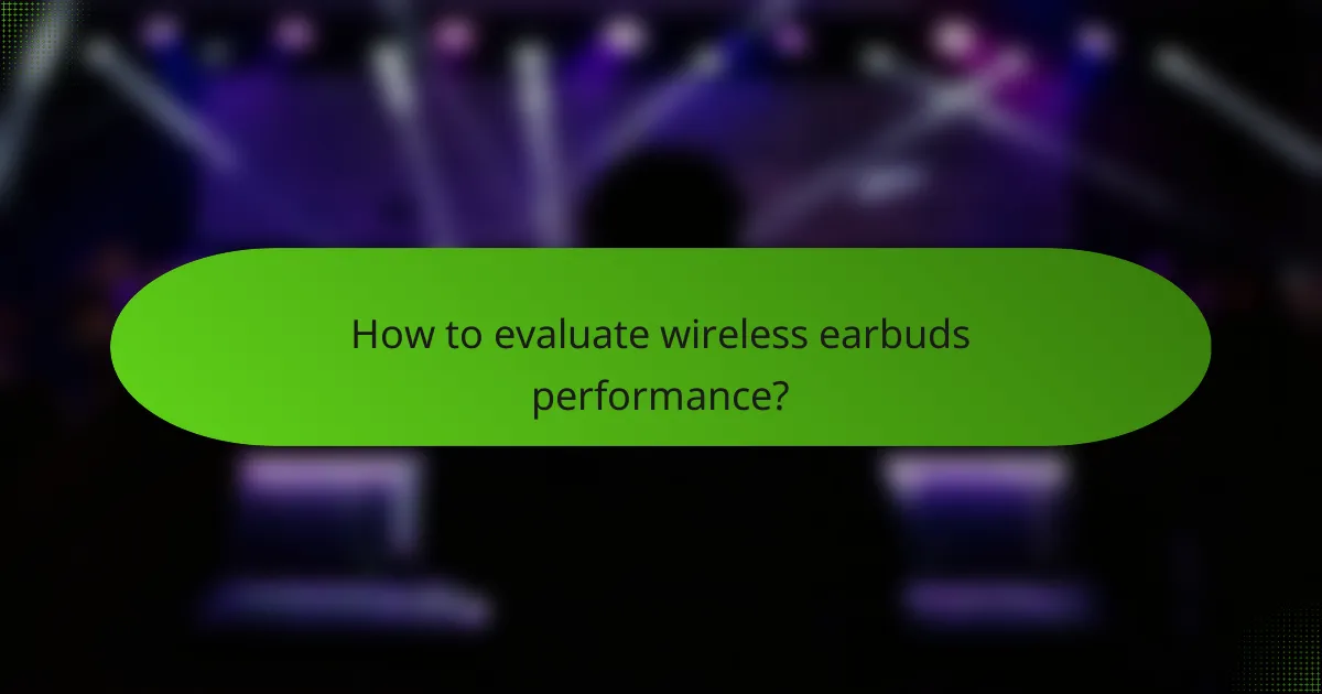 How to evaluate wireless earbuds performance?