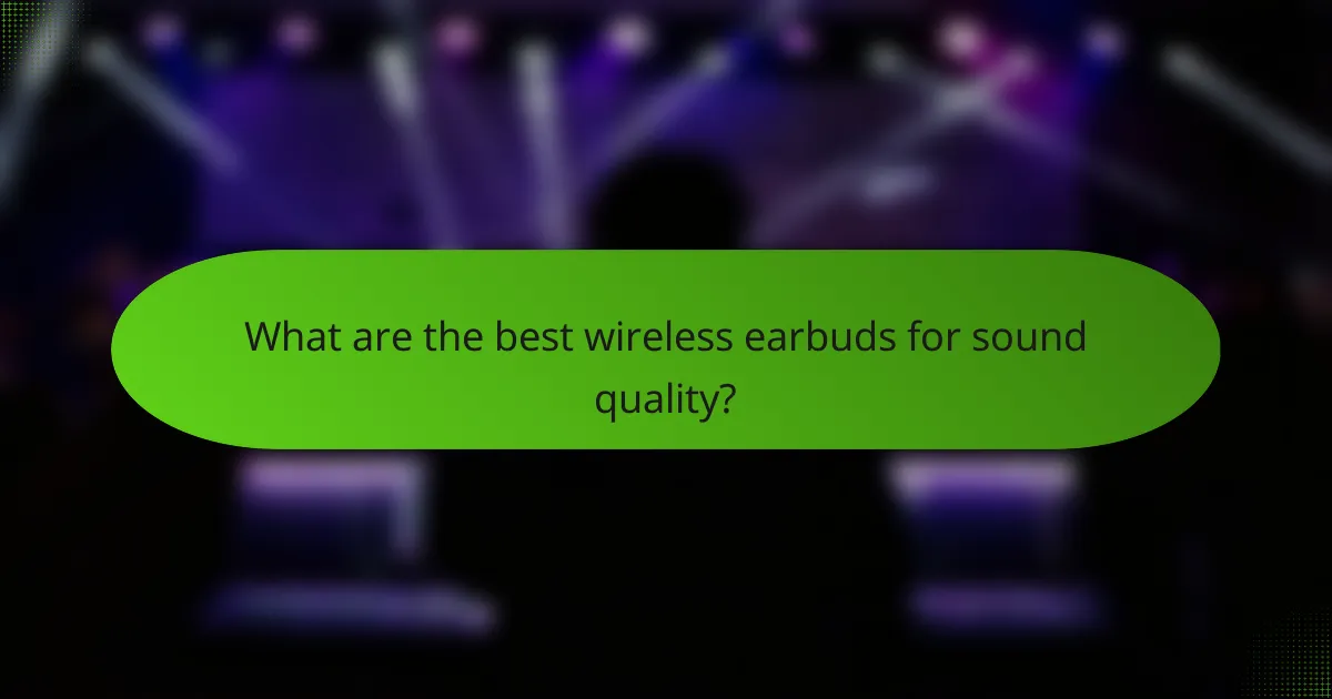 What are the best wireless earbuds for sound quality?