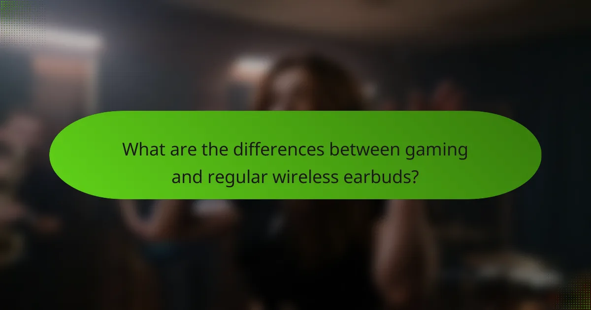 What are the differences between gaming and regular wireless earbuds?