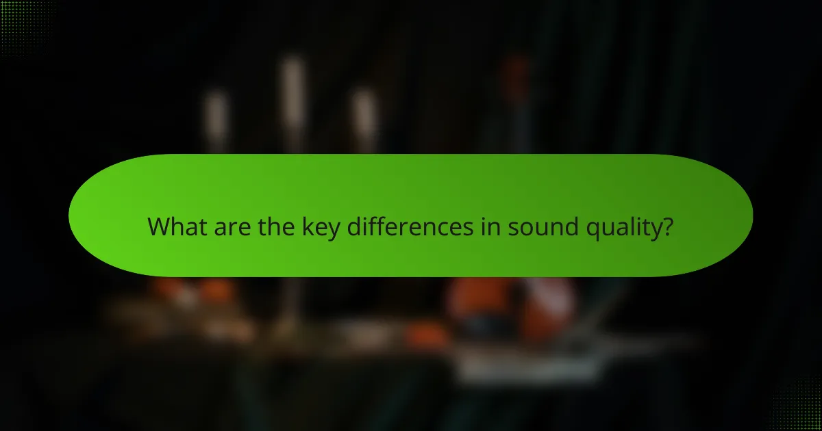 What are the key differences in sound quality?