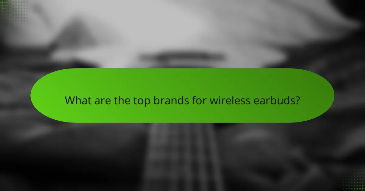 What are the top brands for wireless earbuds?
