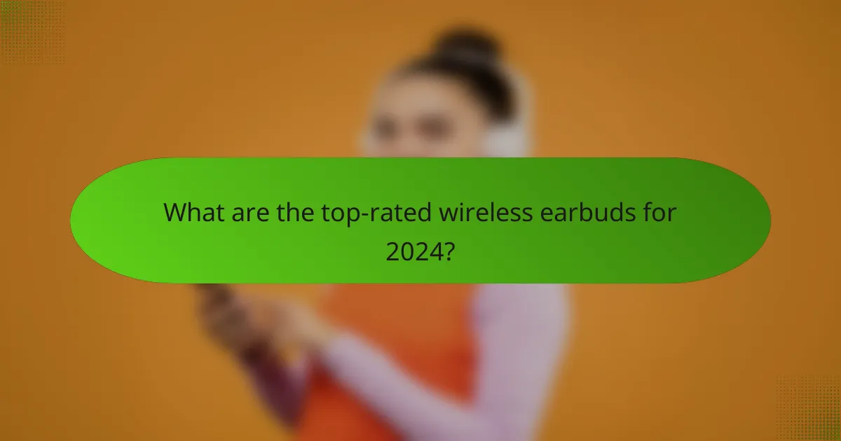 What are the top-rated wireless earbuds for 2024?