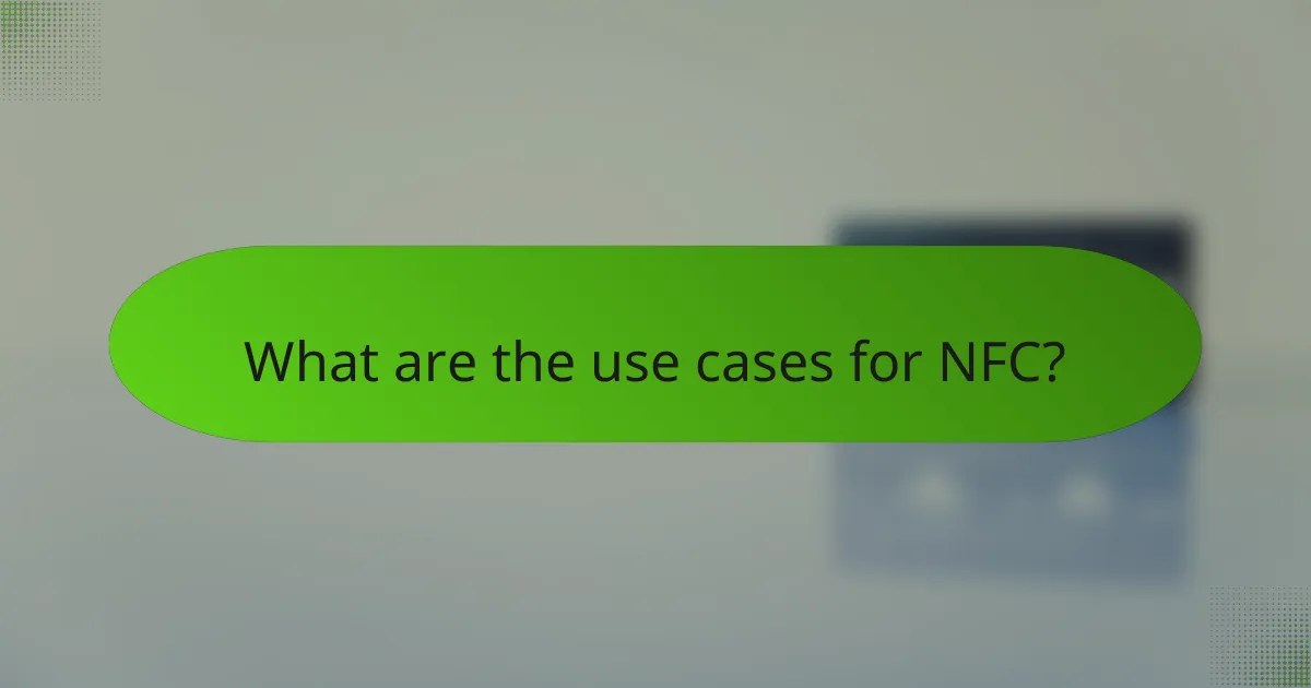 What are the use cases for NFC?