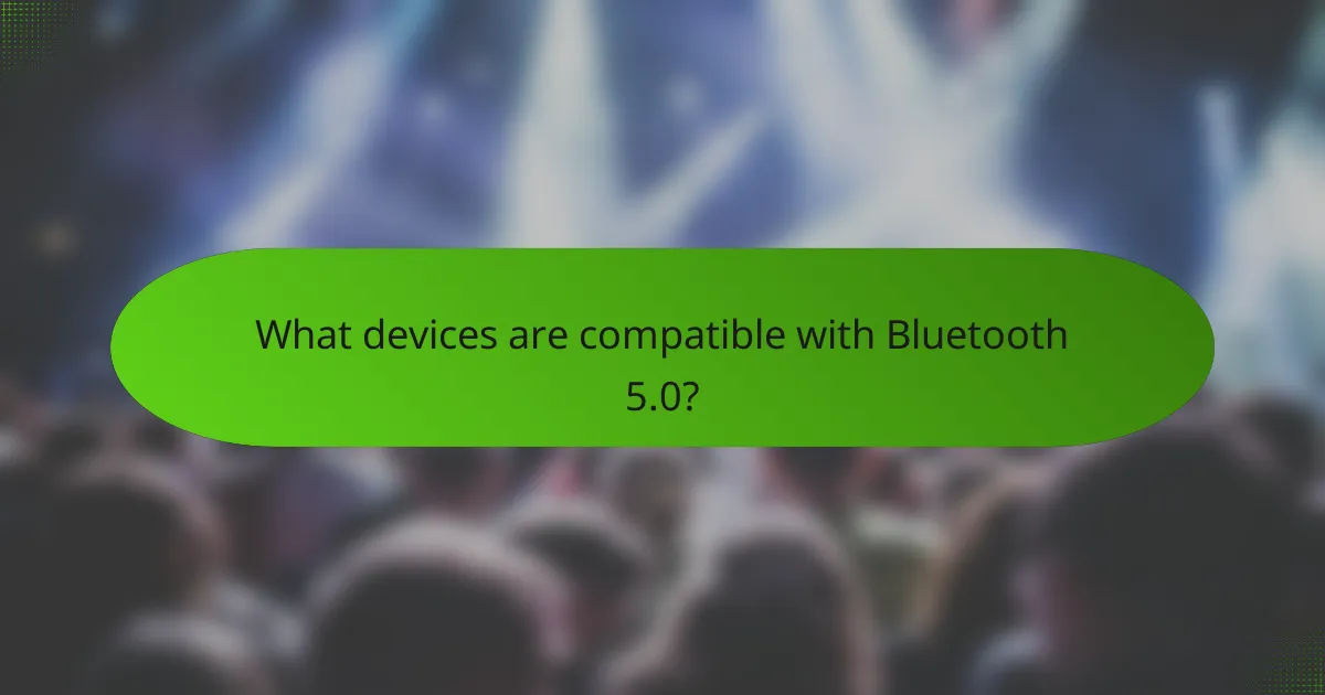 What devices are compatible with Bluetooth 5.0?
